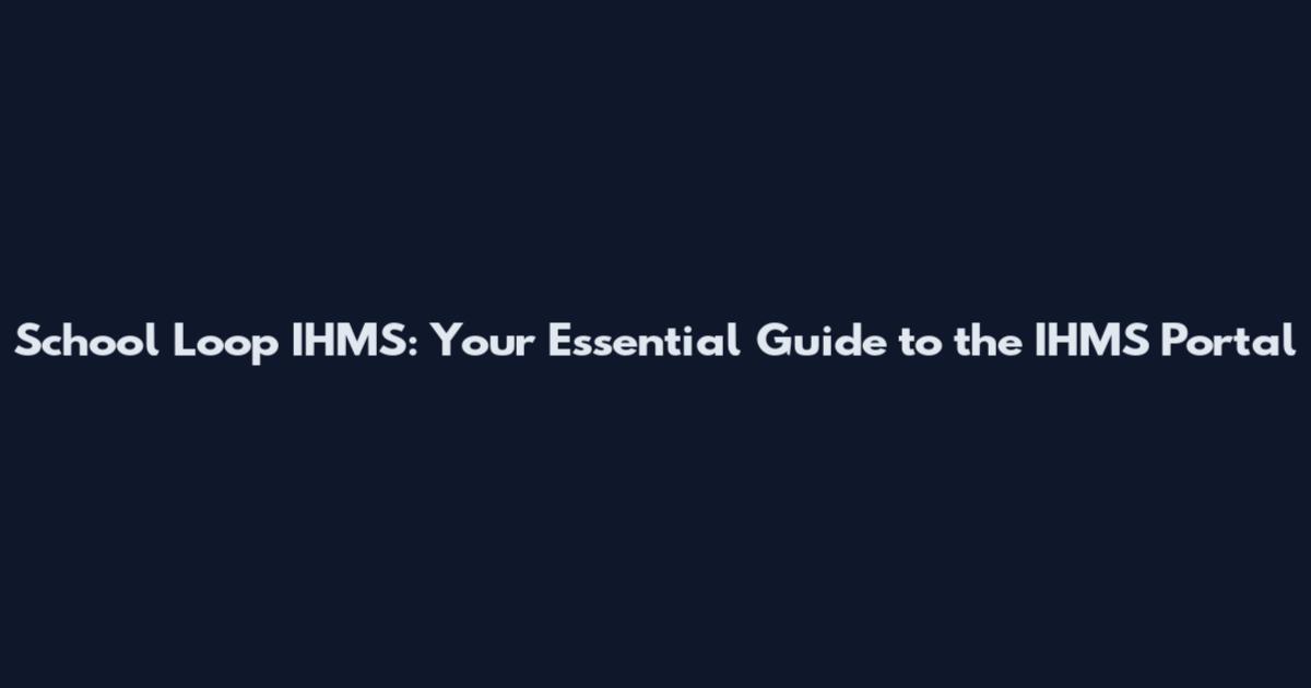 School Loop IHMS: Your Essential Guide to the IHMS Portal