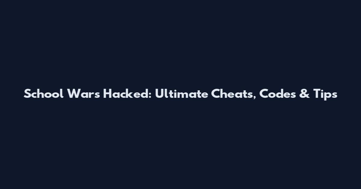 School Wars Hacked: Ultimate Cheats, Codes & Tips
