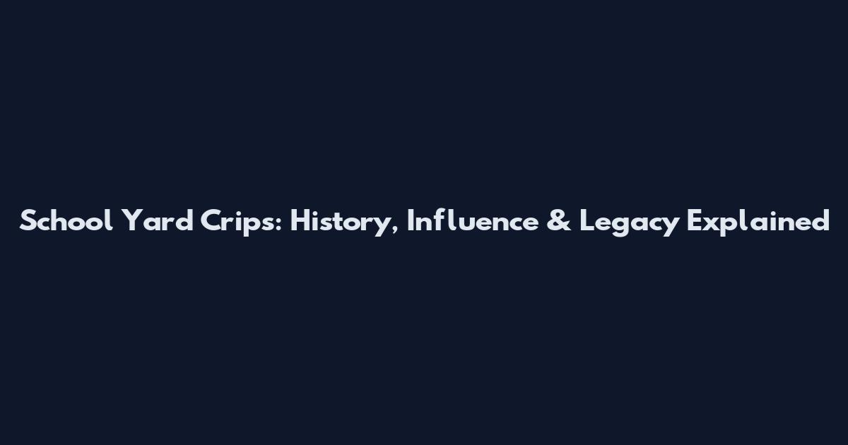 School Yard Crips: History, Influence & Legacy Explained