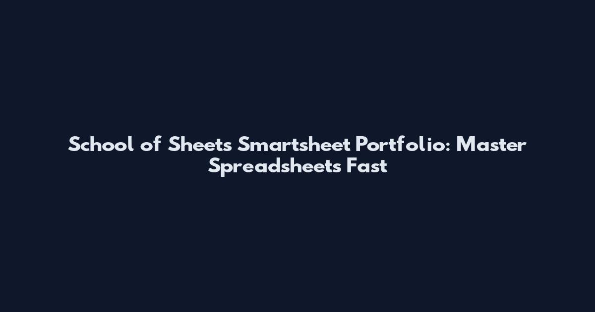 School of Sheets Smartsheet Portfolio: Master Spreadsheets Fast
