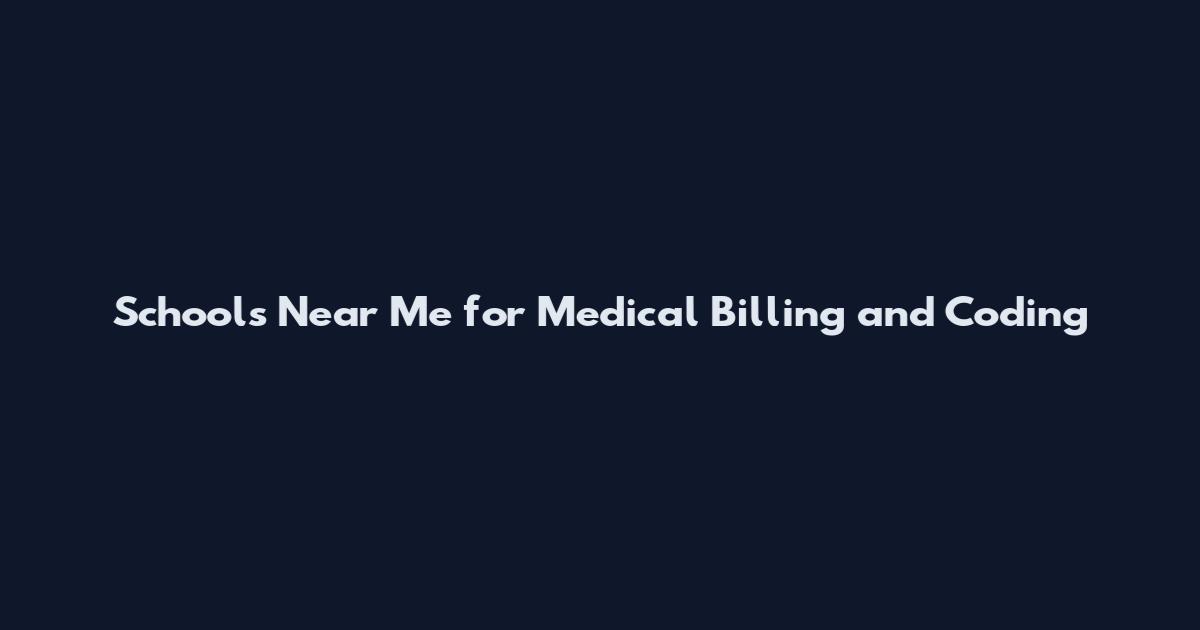 Schools Near Me for Medical Billing and Coding