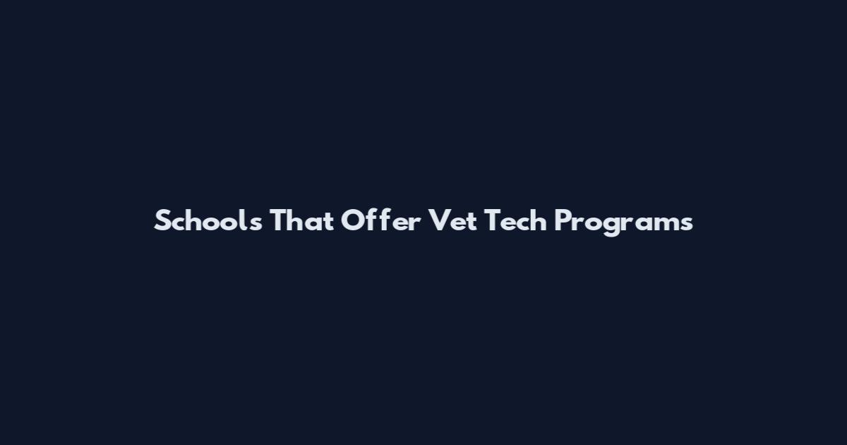 Schools That Offer Vet Tech Programs