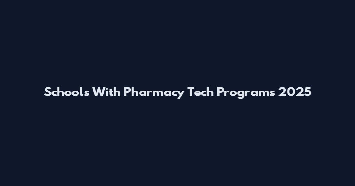 Schools With Pharmacy Tech Programs 2025