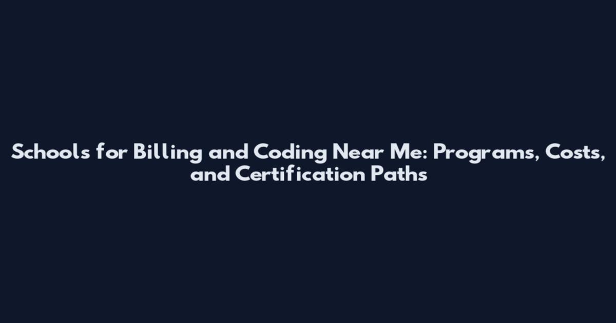 Schools for Billing and Coding Near Me: Programs, Costs, and Certification Paths