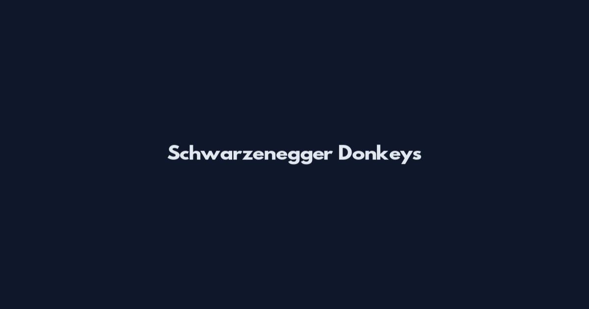 Schwarzenegger Donkeys