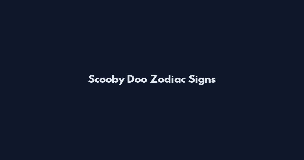 Scooby Doo Zodiac Signs