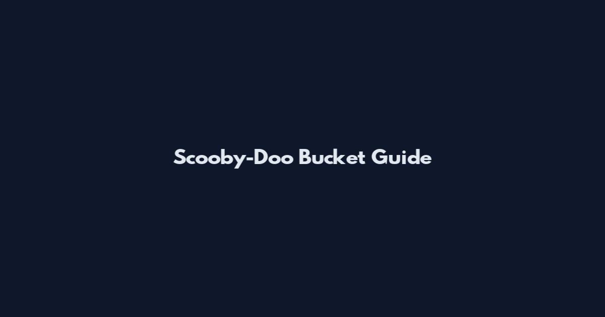 Scooby-Doo Bucket Guide