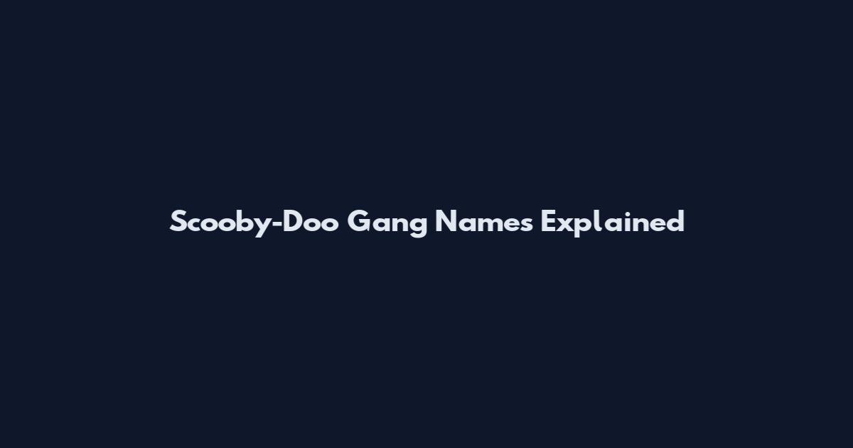 Scooby-Doo Gang Names Explained