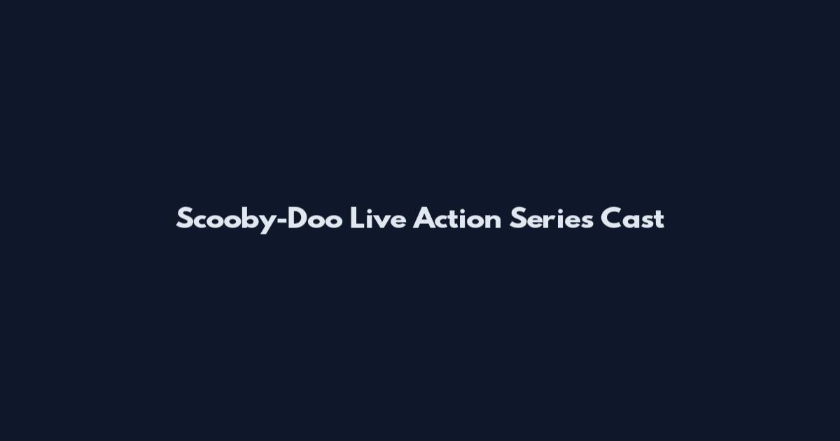 Scooby-Doo Live Action Series Cast