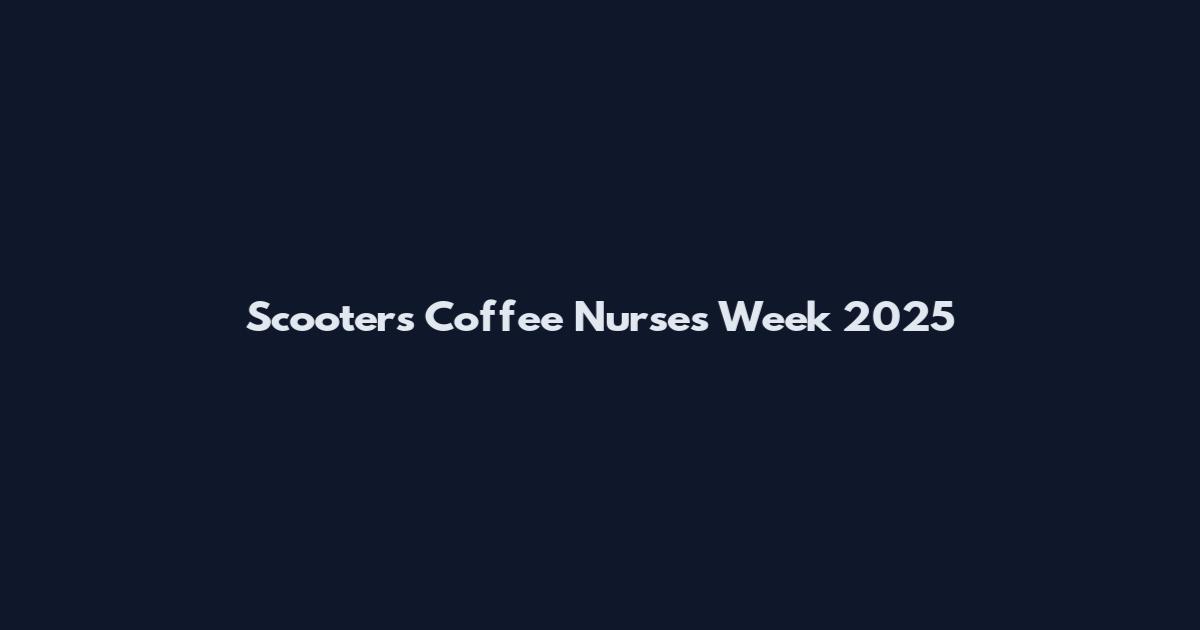 Scooter's Coffee Nurses Week 2025