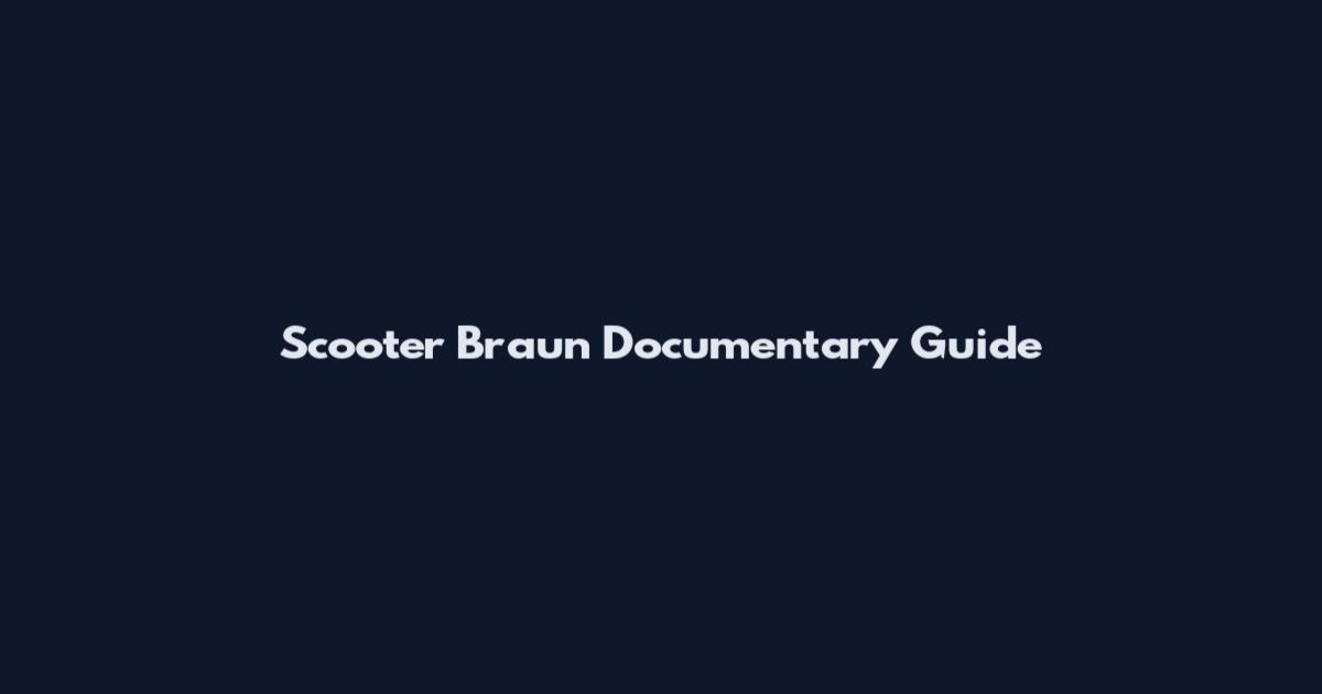 Scooter Braun Documentary Guide