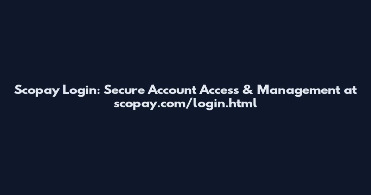 Scopay Login: Secure Account Access & Management at scopay.com/login.html