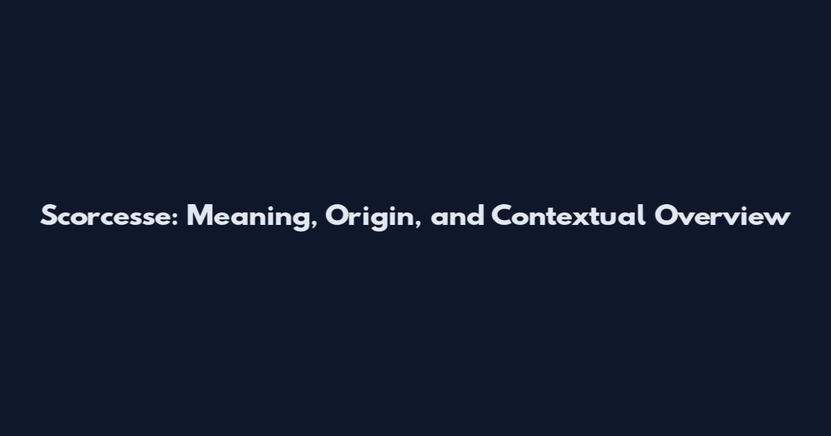 Scorcesse: Meaning, Origin, and Contextual Overview