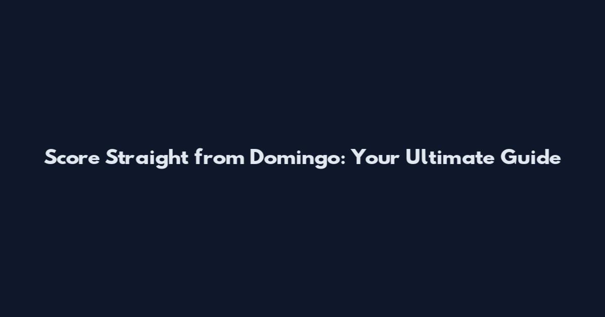 Score Straight from Domingo: Your Ultimate Guide
