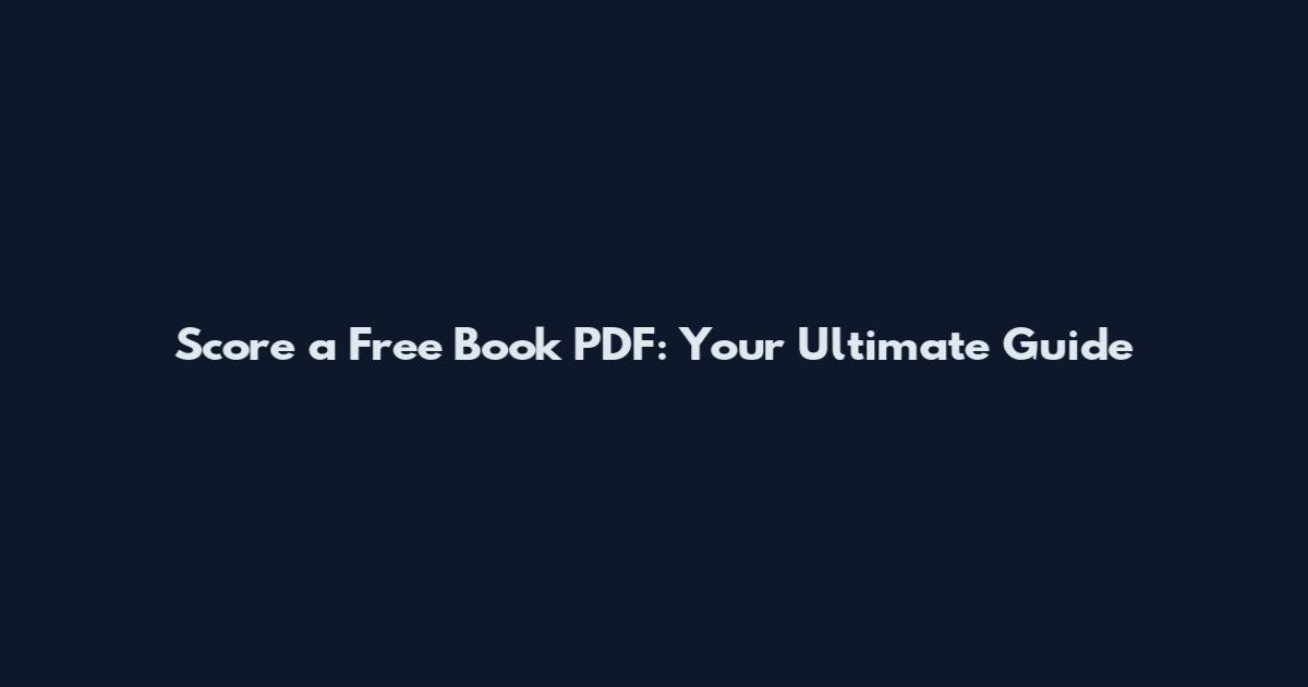 Score a Free Book PDF: Your Ultimate Guide