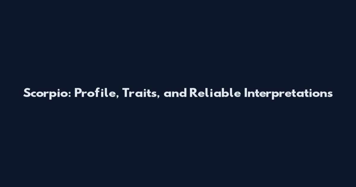 Scorpio: Profile, Traits, and Reliable Interpretations