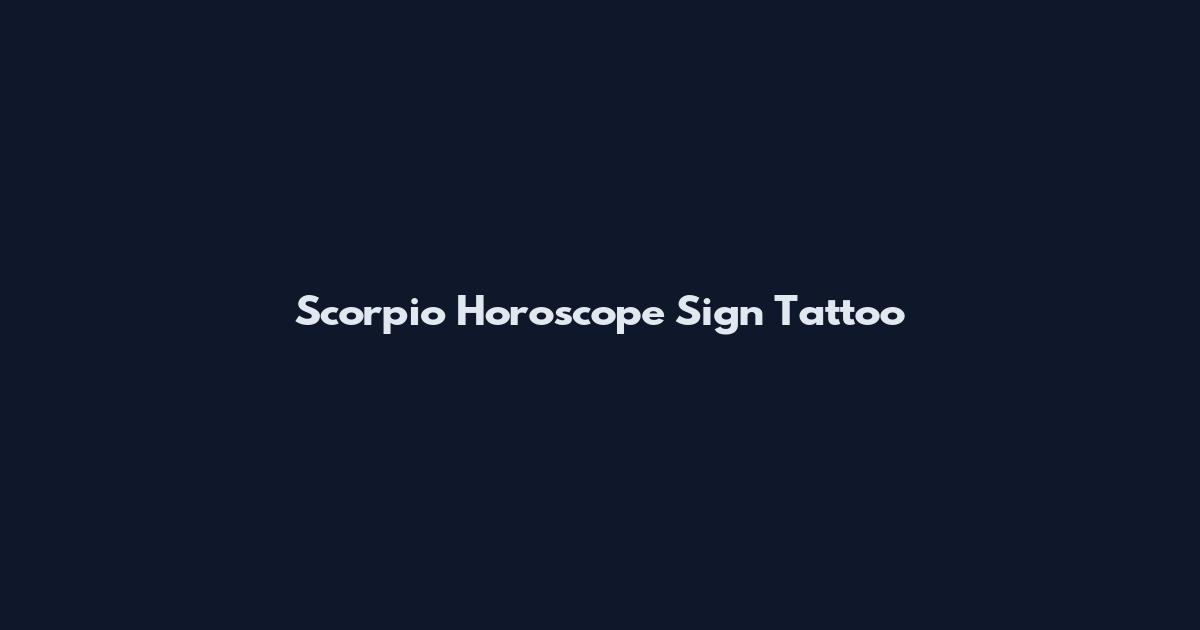 Scorpio Horoscope Sign Tattoo