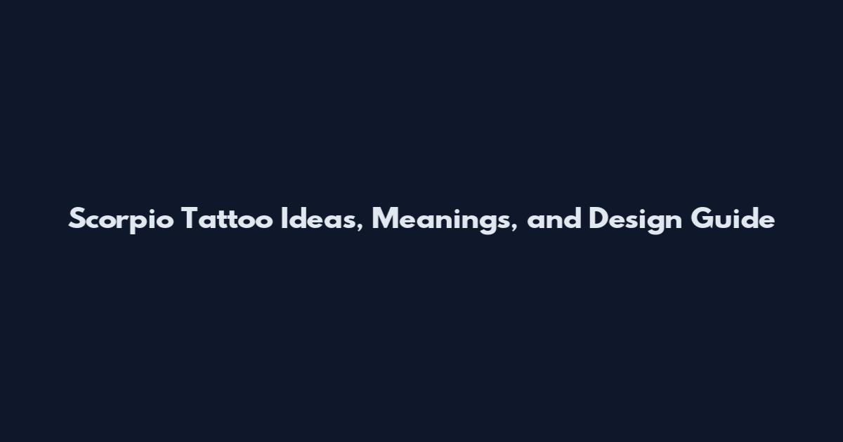 Scorpio Tattoo Ideas, Meanings, and Design Guide