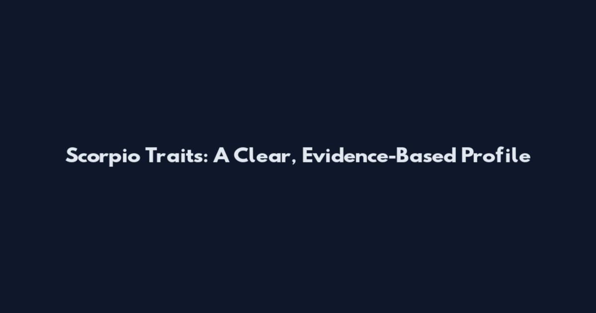 Scorpio Traits: A Clear, Evidence-Based Profile