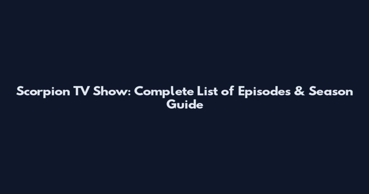 Scorpion TV Show: Complete List of Episodes & Season Guide