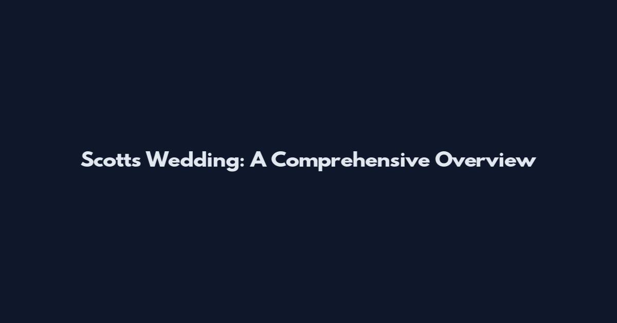 Scott's Wedding: A Comprehensive Overview
