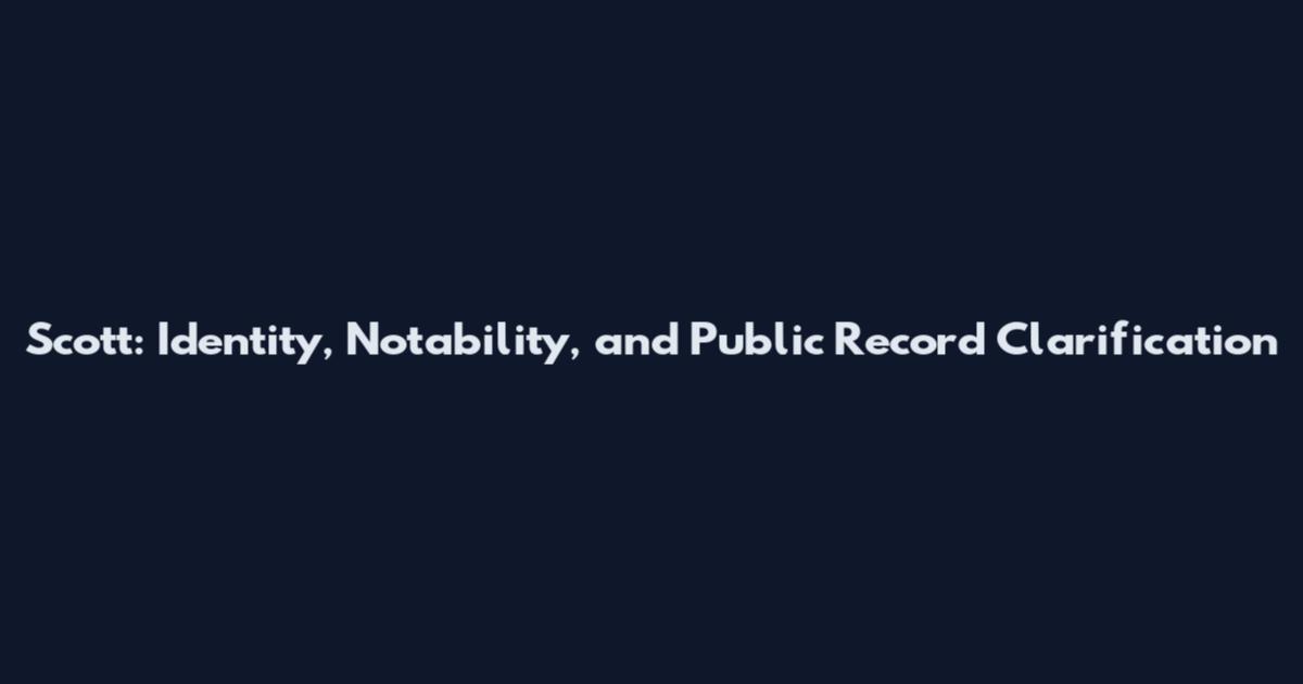 Scott: Identity, Notability, and Public Record Clarification