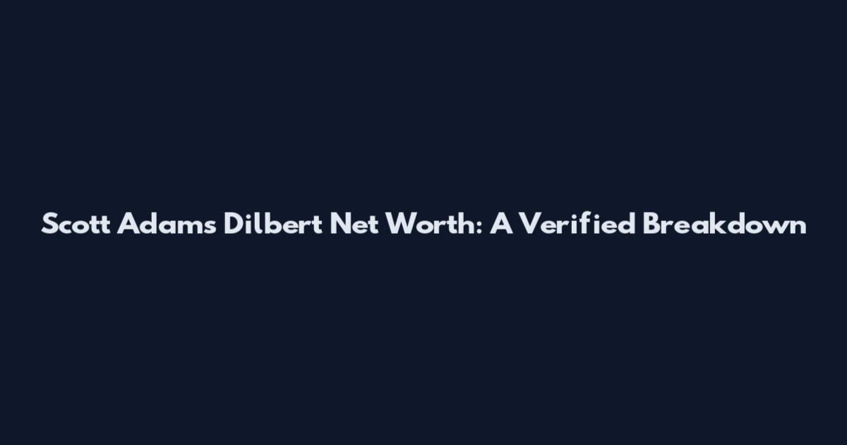 Scott Adams Dilbert Net Worth: A Verified Breakdown