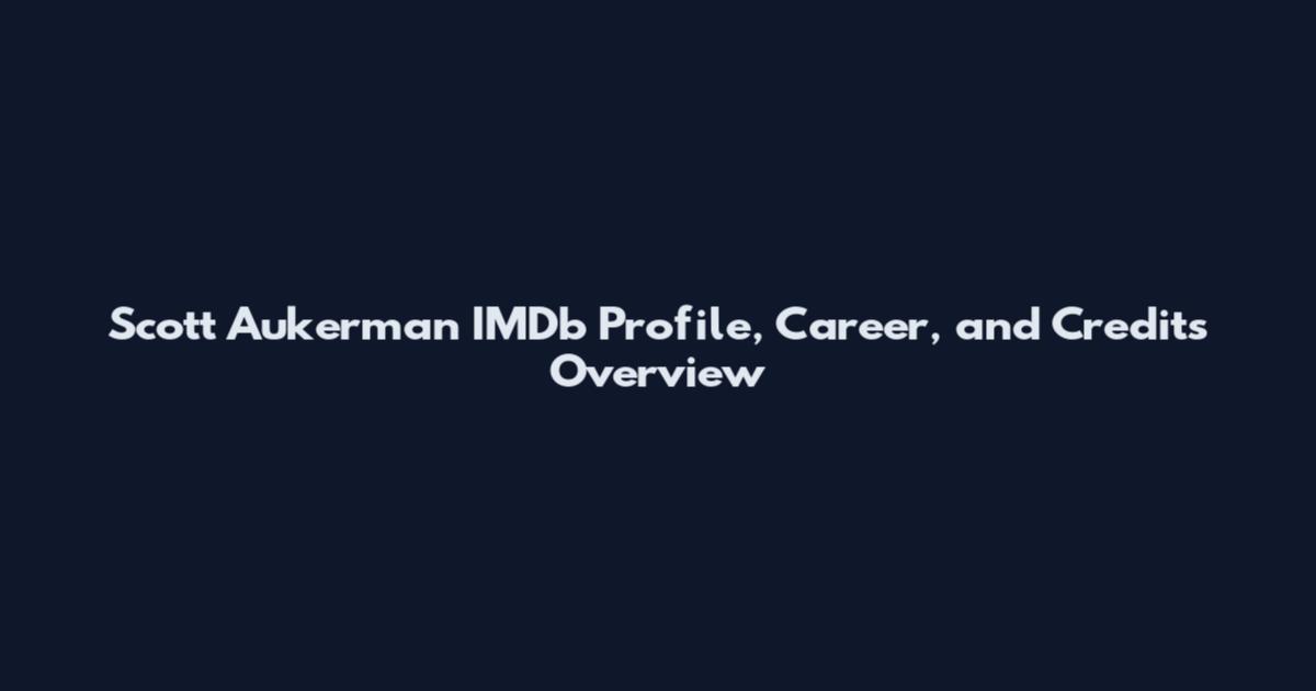 Scott Aukerman IMDb Profile, Career, and Credits Overview