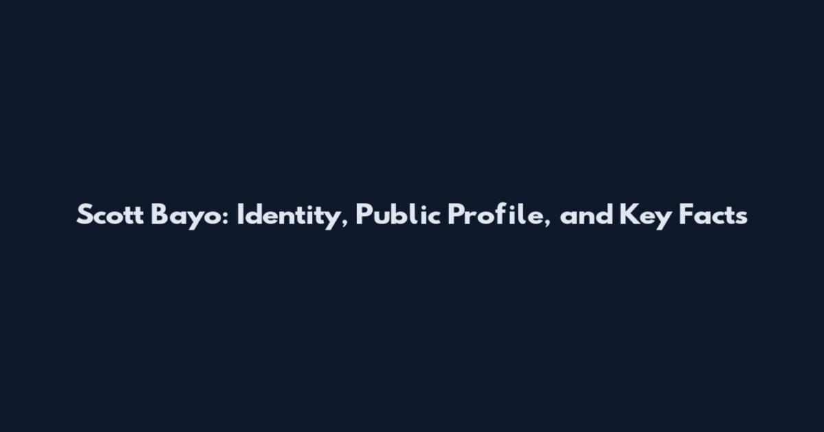 Scott Bayo: Identity, Public Profile, and Key Facts