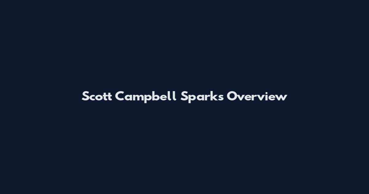 Scott Campbell Sparks Overview