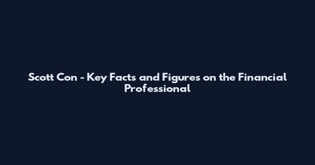 Scott Con - Key Facts and Figures on the Financial Professional