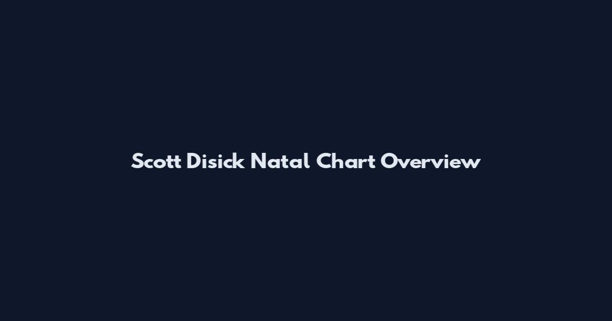 Scott Disick Natal Chart Overview