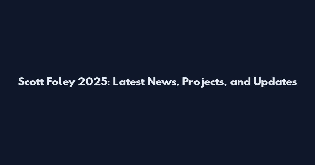 Scott Foley 2025: Latest News, Projects, and Updates