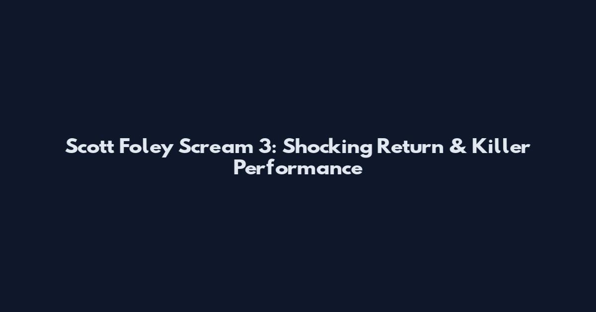 Scott Foley Scream 3: Shocking Return & Killer Performance
