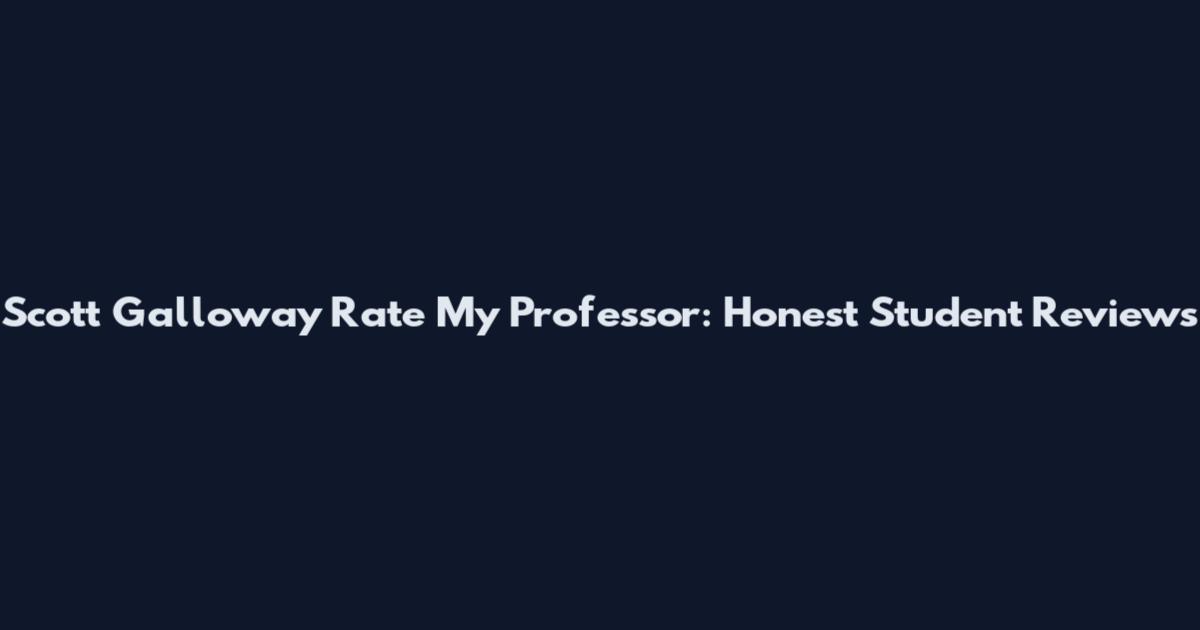 Scott Galloway Rate My Professor: Honest Student Reviews