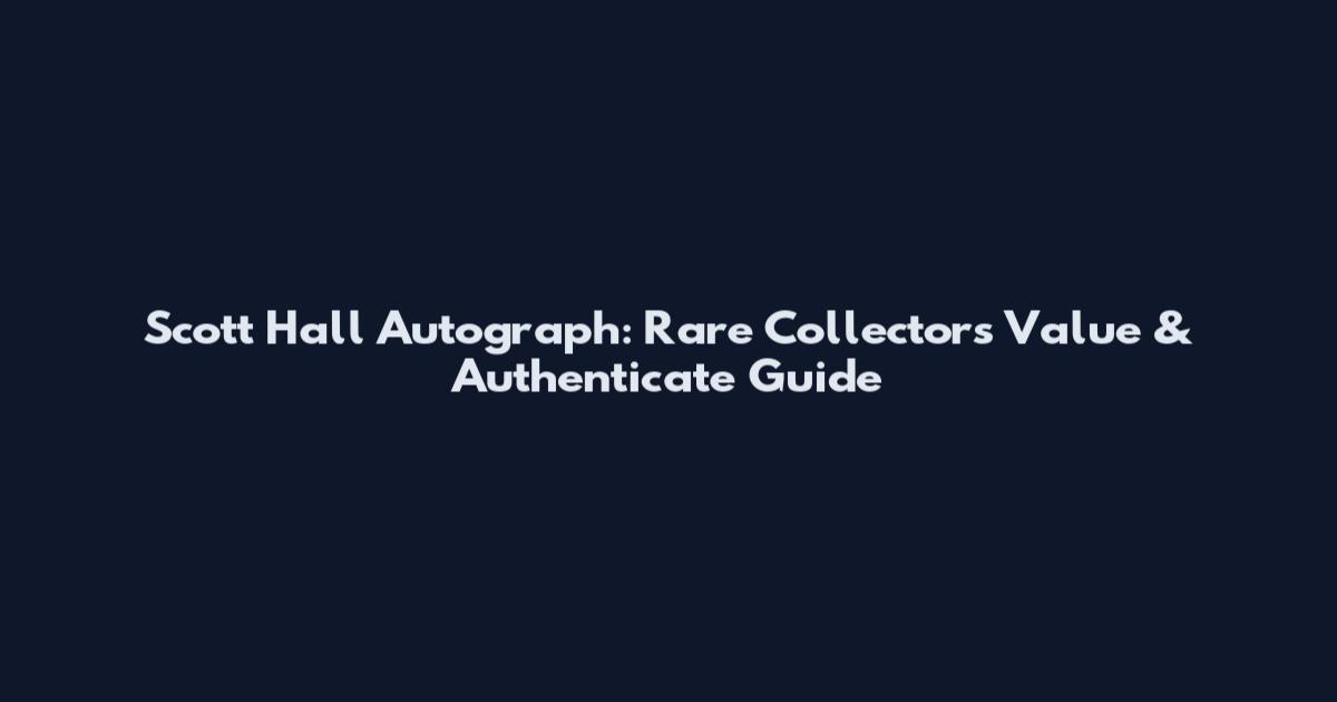 Scott Hall Autograph: Rare Collector's Value & Authenticate Guide