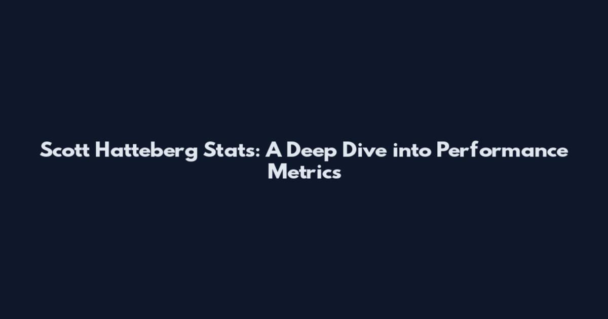 Scott Hatteberg Stats: A Deep Dive into Performance Metrics