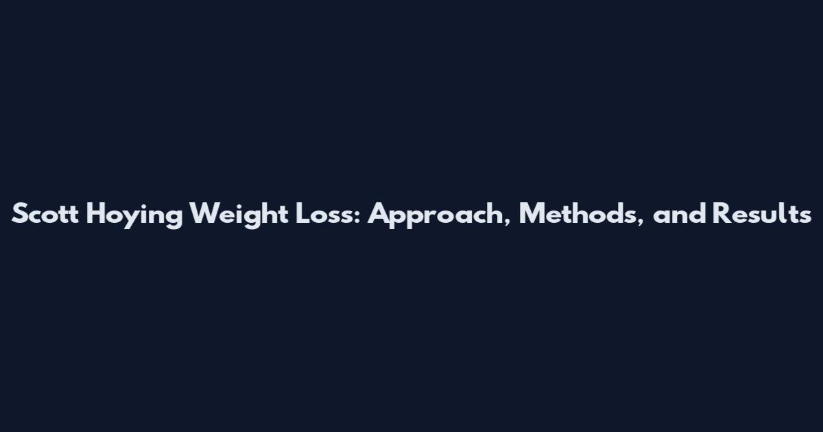 Scott Hoying Weight Loss: Approach, Methods, and Results