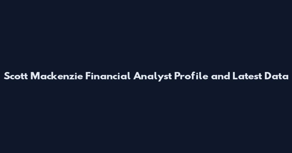Scott Mackenzie Financial Analyst Profile and Latest Data