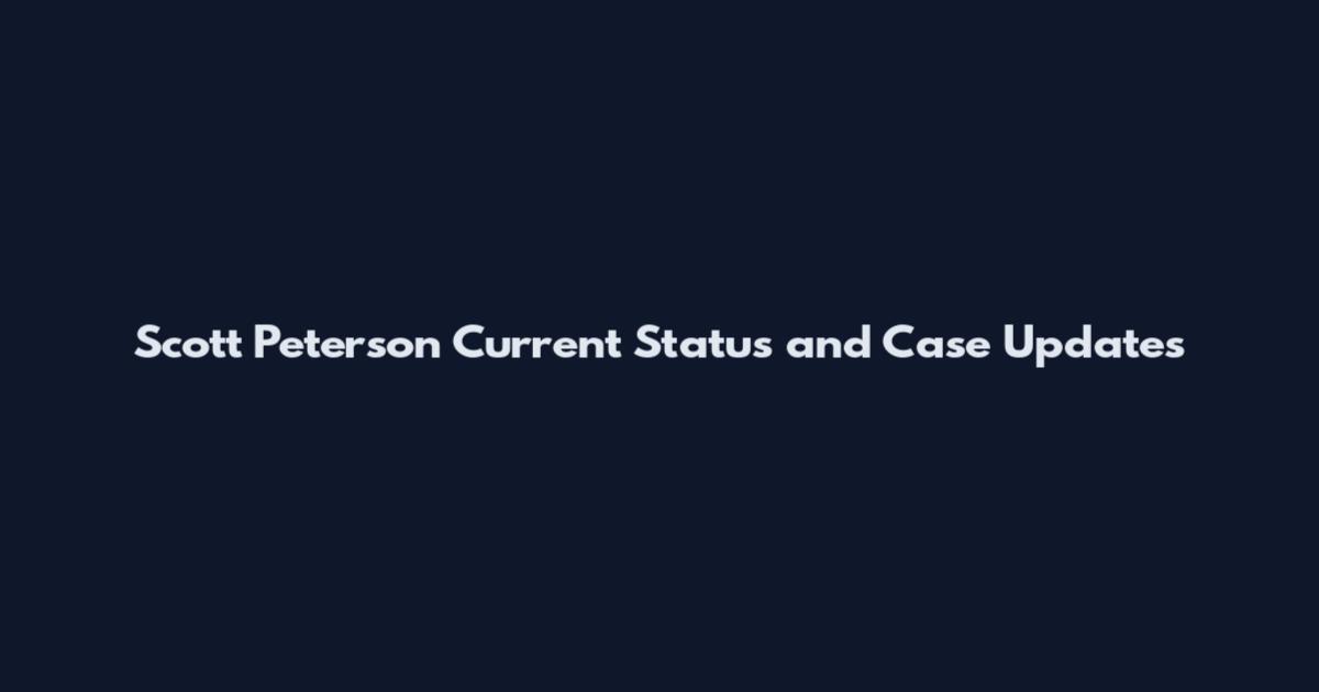 Scott Peterson Current Status and Case Updates