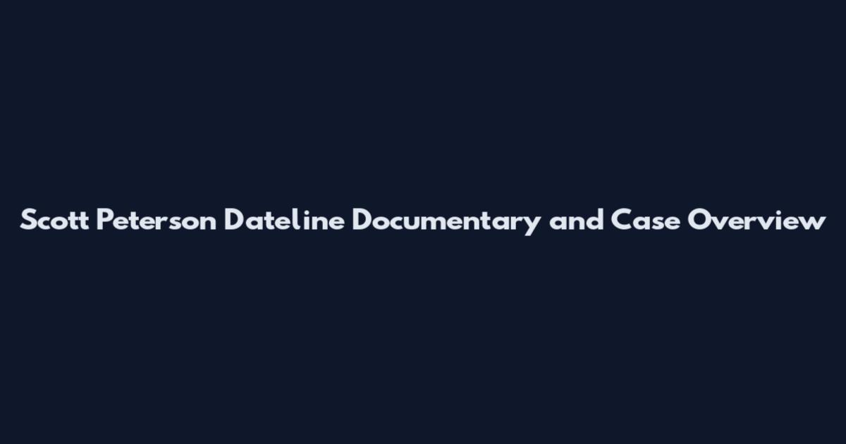 Scott Peterson Dateline Documentary and Case Overview
