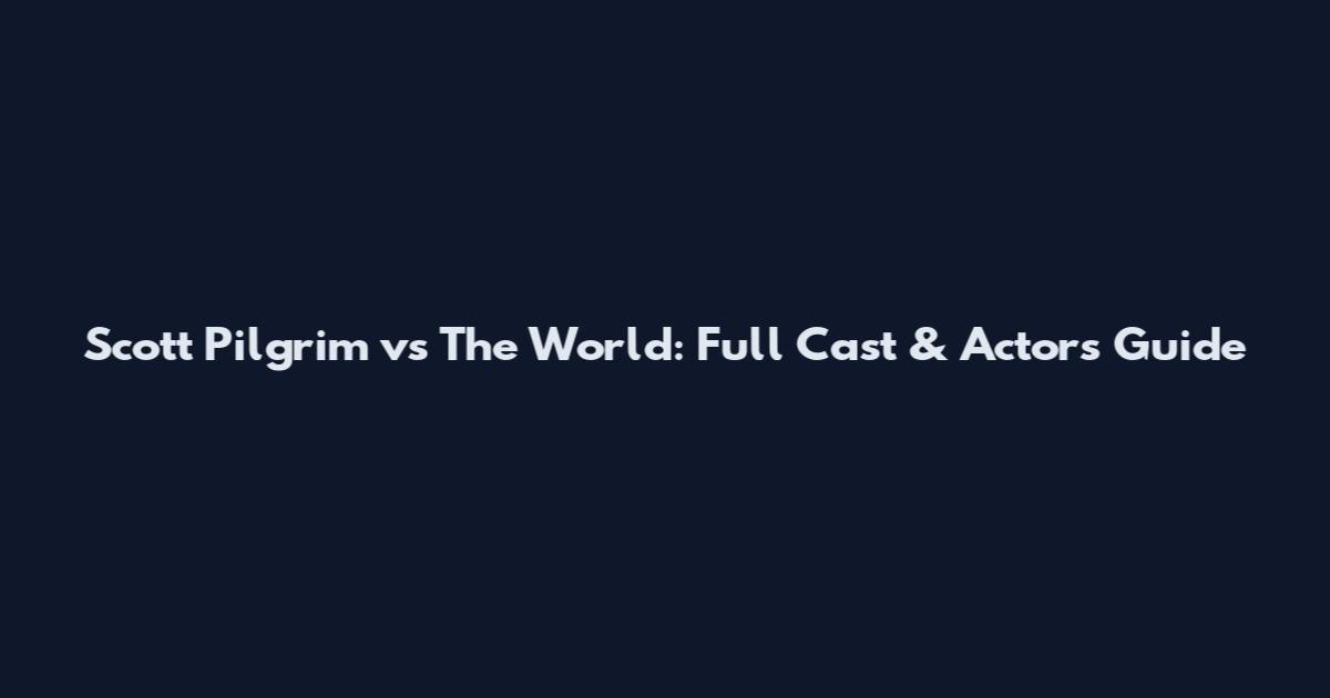 Scott Pilgrim vs The World: Full Cast & Actors Guide