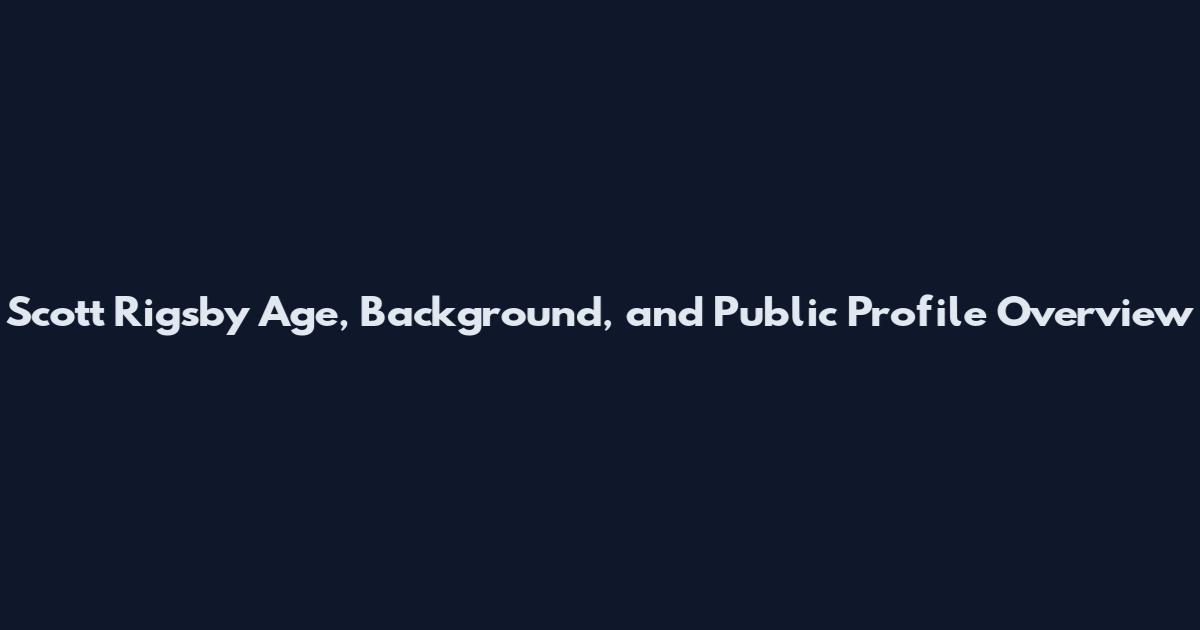 Scott Rigsby Age, Background, and Public Profile Overview