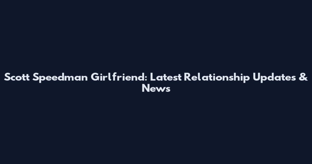 Scott Speedman Girlfriend: Latest Relationship Updates & News
