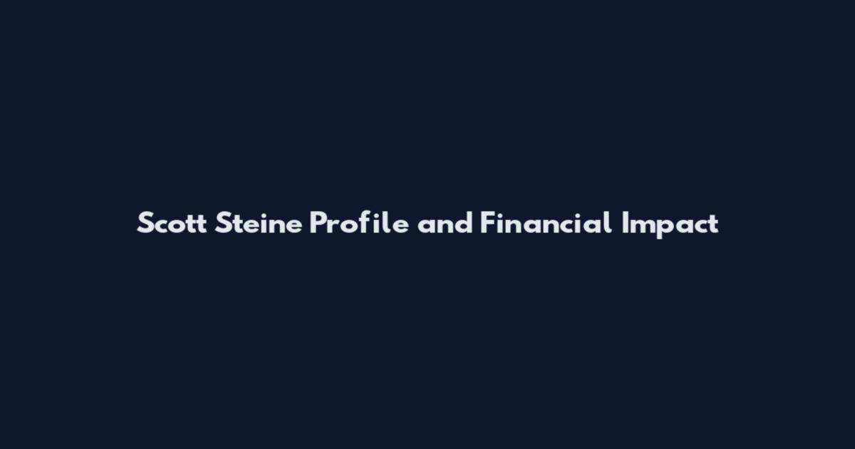 Scott Steine Profile and Financial Impact
