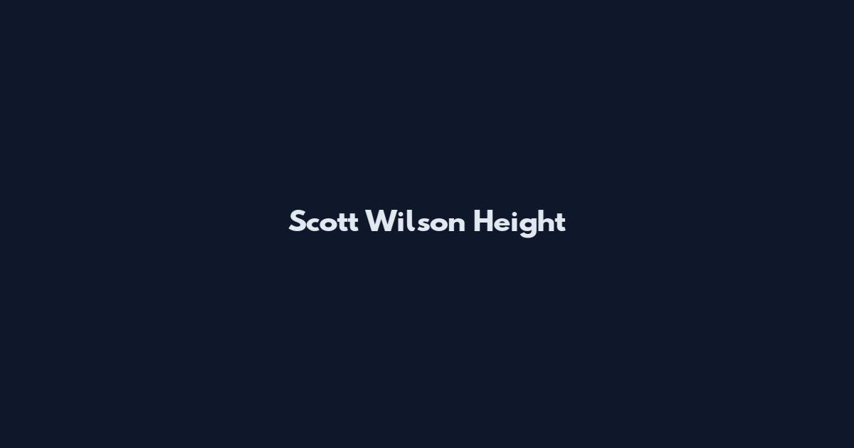 Scott Wilson Height