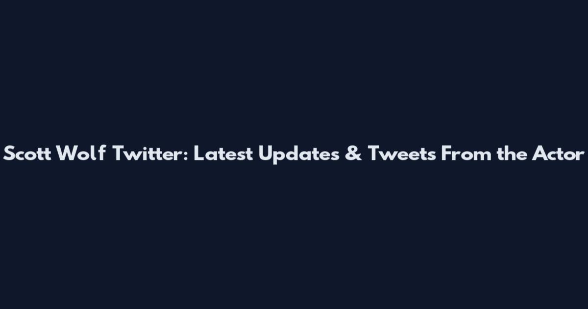 Scott Wolf Twitter: Latest Updates & Tweets From the Actor