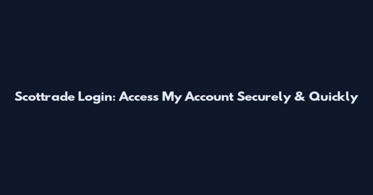 Scottrade Login: Access My Account Securely & Quickly
