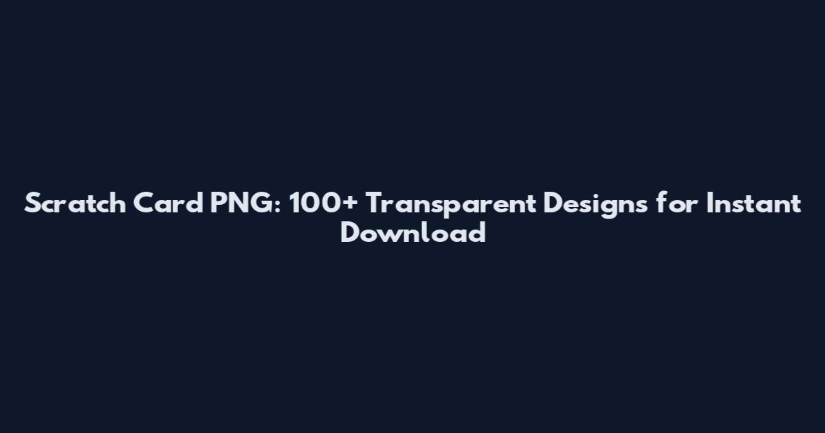 Scratch Card PNG: 100+ Transparent Designs for Instant Download