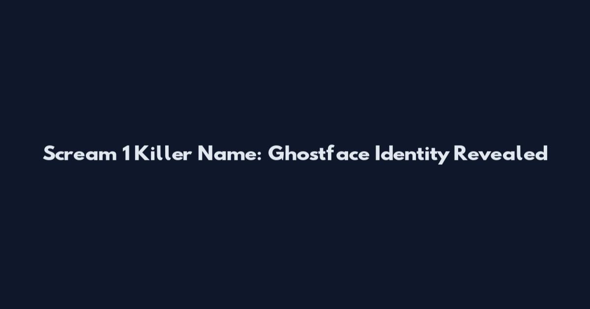 Scream 1 Killer Name: Ghostface Identity Revealed